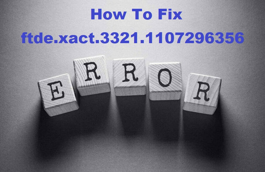 Fix The error ftde.xact.3321.1107296356