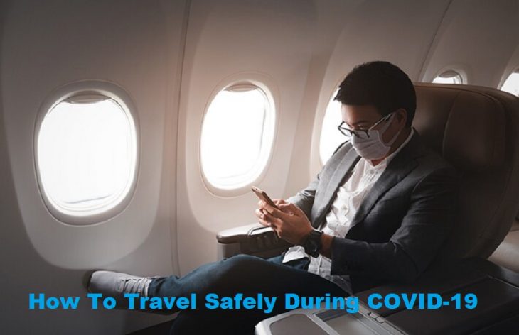 How To Travel Safely During COVID-19