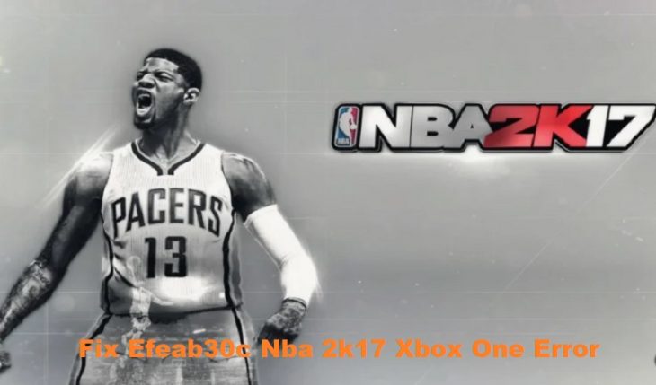 Fix Efeab30c Nba 2k17 Xbox One Error